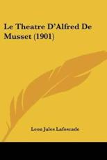 Le Theatre D'Alfred De Musset (1901) - Leon Jules Lafoscade