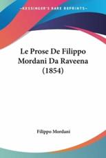Le Prose De Filippo Mordani Da Raveena (1854) - Filippo Mordani