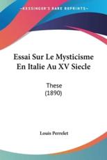 Essai Sur Le Mysticisme En Italie Au XV Siecle