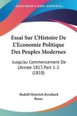 Essai Sur L'Histoire De L'Economie Politique Des Peuples Modernes - Rudolf Heinrich Bernhard Bosse