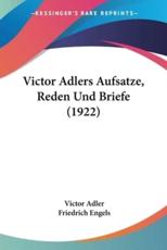 Victor Adlers Aufsatze, Reden Und Briefe (1922) - Victor Adler, Friedrich Engels
