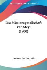 Die Missionsgesellschaft Von Steyl (1900) - Hermann Auf Der Heide