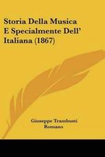 Storia Della Musica E Specialmente Dell' Italiana (1867) - Giuseppe Trambusti Romano (author)