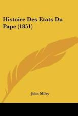 Histoire Des Etats Du Pape (1851) - John Miley (author)