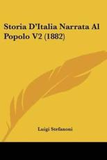 Storia D'Italia Narrata Al Popolo V2 (1882) - Luigi Stefanoni
