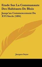 Etude Sur La Communaute Des Habitants De Blois - Jacques Soyer (author)