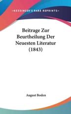Beitrage Zur Beurtheilung Der Neuesten Literatur (1843) - August Boden (author)