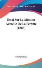 Essai Sur La Mission Actuelle De La Femme (1885)