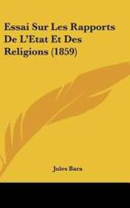 Essai Sur Les Rapports De L'Etat Et Des Religions (1859) - Jules Bara (author)