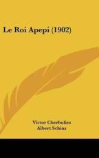 Le Roi Apepi (1902) - Victor Cherbuliez, Albert Schinz (introduction)