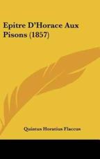Epitre D'Horace Aux Pisons (1857) - Quintus Horatius Flaccus (author)