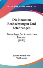 Die Neuesten Beobachtungen Und Erfahrungen - Joseph Waldauf Von Waldenstein (author)