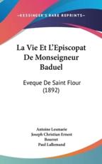La Vie Et L'Episcopat De Monseigneur Baduel