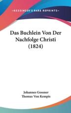 Das Buchlein Von Der Nachfolge Christi (1824) - Johannes Gossner (author), Thomas Von Kempis (author)