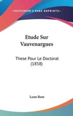 Etude Sur Vauvenargues - Leon Bore (author)