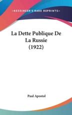 La Dette Publique De La Russie (1922) - Paul Apostol (author)