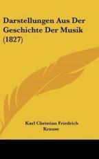 Darstellungen Aus Der Geschichte Der Musik (1827) - Karl Christian Friedrich Krause