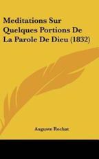 Meditations Sur Quelques Portions De La Parole De Dieu (1832) - Auguste Rochat (author)