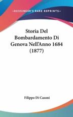 Storia Del Bombardamento Di Genova Nell'anno 1684 (1877)