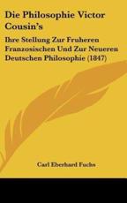 Die Philosophie Victor Cousin's - Carl Eberhard Fuchs (author)