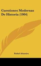 Cuestiones Modernas De Historia (1904) - Rafael Altamira (author)