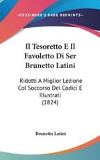 Il Tesoretto E Il Favoletto Di Ser Brunetto Latini - Brunetto Latini