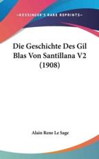 Die Geschichte Des Gil Blas Von Santillana V2 (1908) - Alain Rene Le Sage (author)