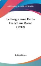 Le Programme De La France Au Maroc (1912)