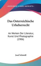 Das Osterreichische Urheberrecht - Josef Schmidl (author)