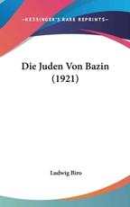 Die Juden Von Bazin (1921) - Ludwig Biro (author)