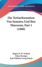 Die Tertiarformation Von Sumatra Und Ihre Thierreste, Part 1 (1880)