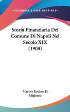 Storia Finanziaria Del Comune Di Napoli Nel Secolo XIX (1908)