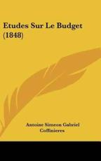 Etudes Sur Le Budget (1848) - Antoine Simeon Gabriel Coffinieres (author)