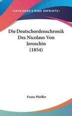 Die Deutschordenschronik Des Nicolaus Von Jeroschin (1854) - Franz Pfeiffer (author)