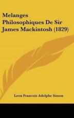 Melanges Philosophiques De Sir James Mackintosh (1829) - Leon Francois Adolphe Simon (author)