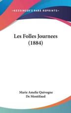 Les Folles Journees (1884) - Marie Amelie Quivogne De Montifaud (author)