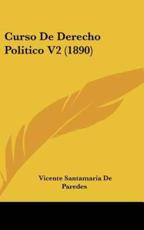 Curso De Derecho Politico V2 (1890)