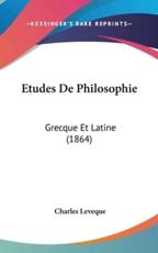 Etudes De Philosophie - Charles Leveque (author)