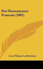 Des Homonymes Francais (1802) - Louis Philipon La Madelaine (author)