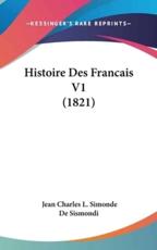 Histoire Des Francais V1 (1821) - Jean Charles L Simonde De Sismondi (author)