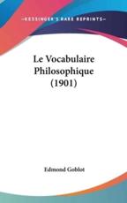 Le Vocabulaire Philosophique (1901) - Edmond Goblot