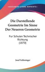 Die Darstellende Geometrie Im Sinne Der Neueren Geometrie - Josef Schlesinger (author)