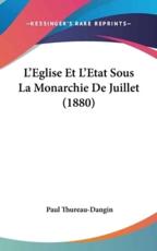 L'Eglise Et L'Etat Sous La Monarchie De Juillet (1880) - Paul Thureau-Dangin (author)