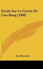 Etude Sur Le Cercle De Cao-Bang (1908) - Paul Marabail (author)