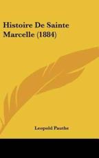 Histoire De Sainte Marcelle (1884) - Leopold Pauthe (author)
