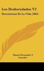 Los Desheredados V2 - Manuel Fernandez y Gonzalez (author)
