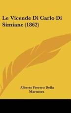 Le Vicende Di Carlo Di Simiane (1862) - Alberto Ferrero Della Marmora