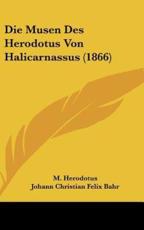 Die Musen Des Herodotus Von Halicarnassus (1866) - Herodotus, Johann Christian Felix Bahr (translator)