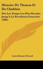Histoire De Thonon Et Du Chablais - Louis Etienne Piccard (author)