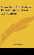 Storia Dell' Arte Italiana Dalle Origini Al Secolo XX V2 (1901) - Basilio Magni (author)